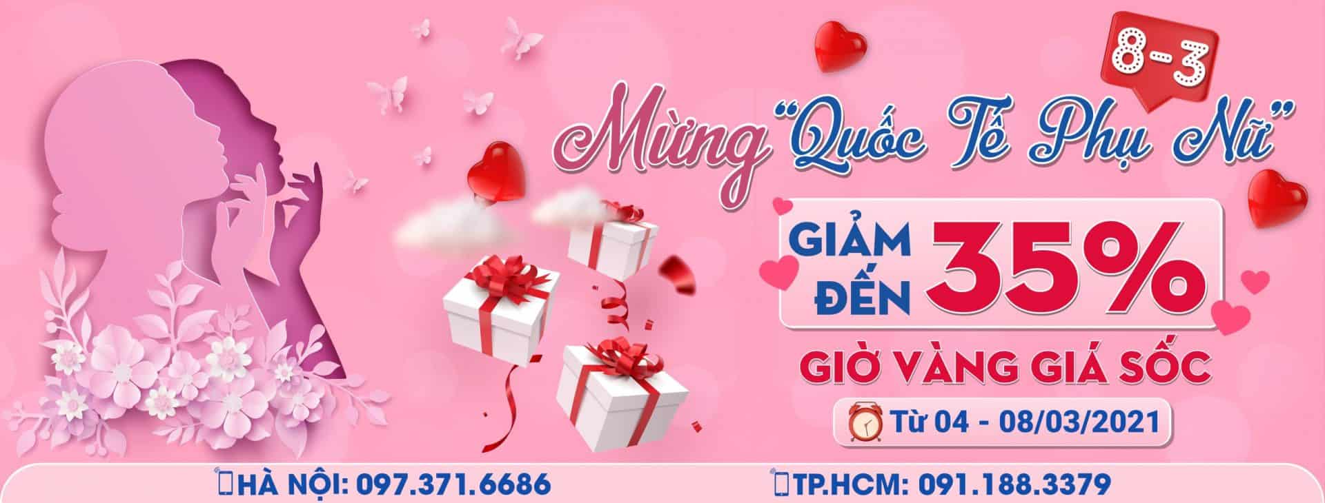 MỪNG QUỐC TẾ PHỤ NỮ 8/3 - GIẢM GIÁ ĐẾN 35%