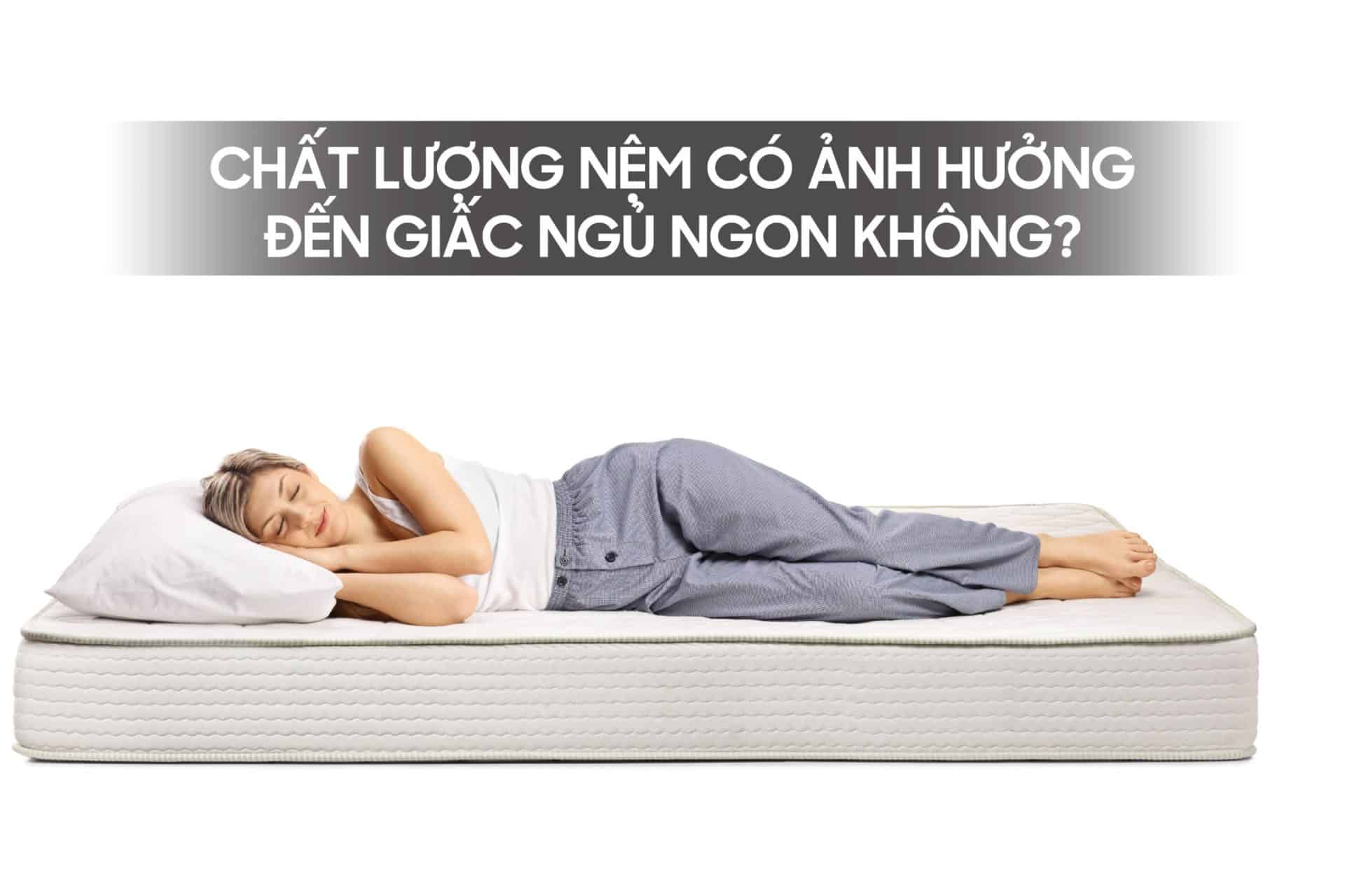 Chất lượng nệm có ảnh hưởng đến giấc ngủ ngon không?