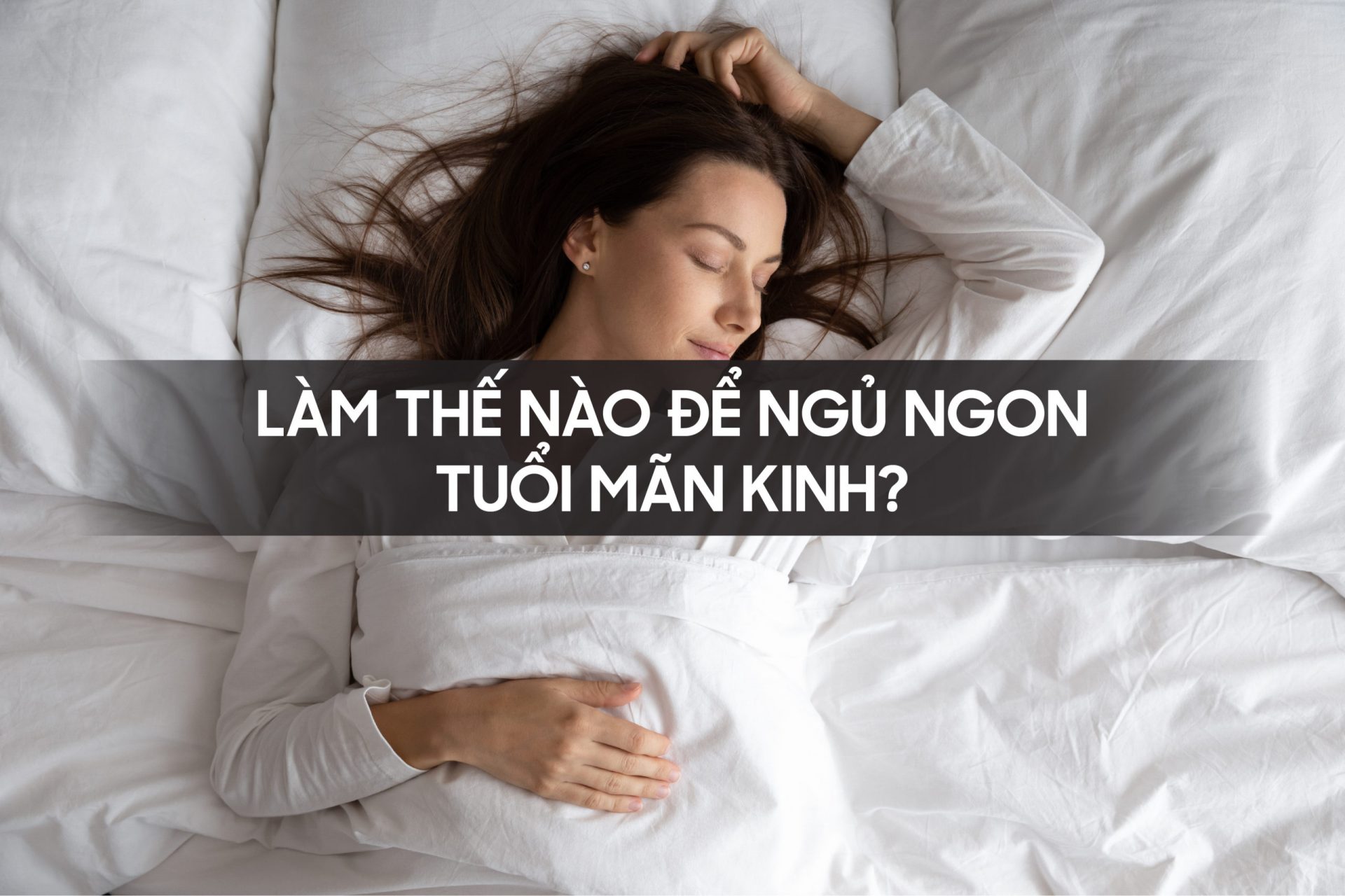Làm thế nào để ngủ ngon tuổi mãn kinh