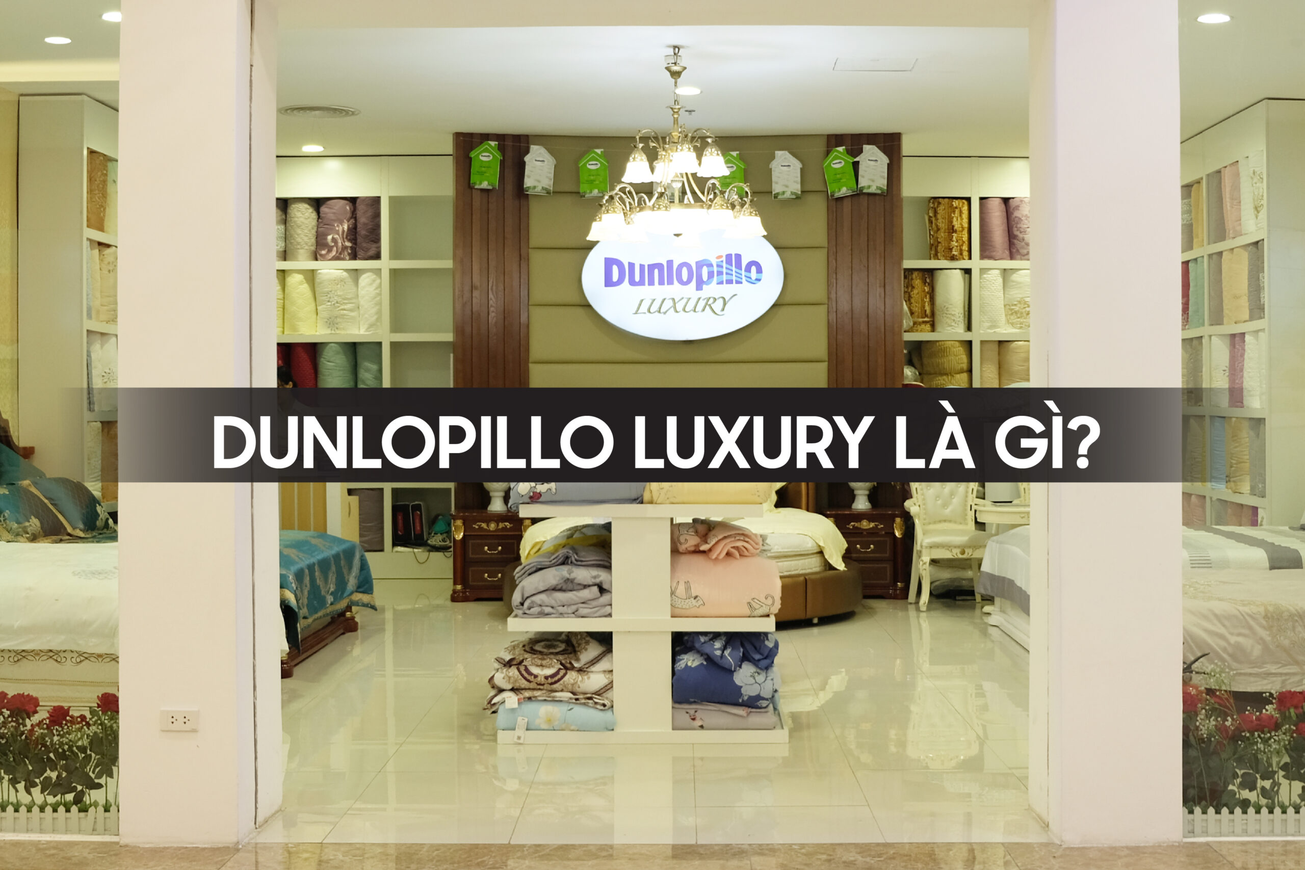 Dunlopillo Luxury là gì?