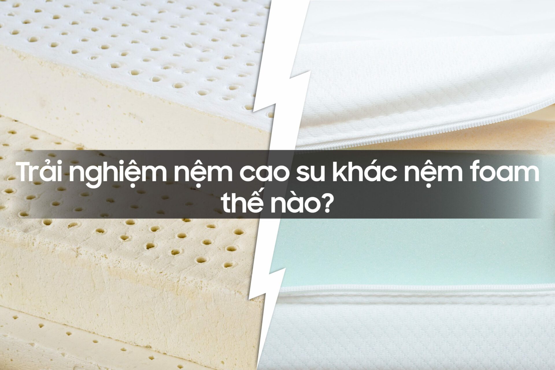 Nệm cao su khác nệm foam như thế nào?